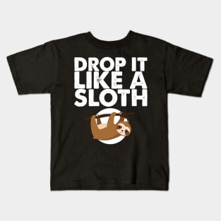 'Drop It Like A Sloth' Funny Sloth Gift Kids T-Shirt